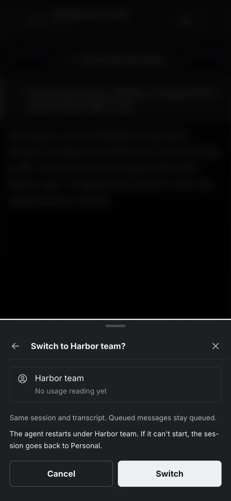 A sheet titled Switch to Harbor team?, saying the session and transcript stay the same and queued messages stay queued, that the agent restarts under Harbor team and the session goes back to Personal if it can't start, with the buttons Cancel and Switch.